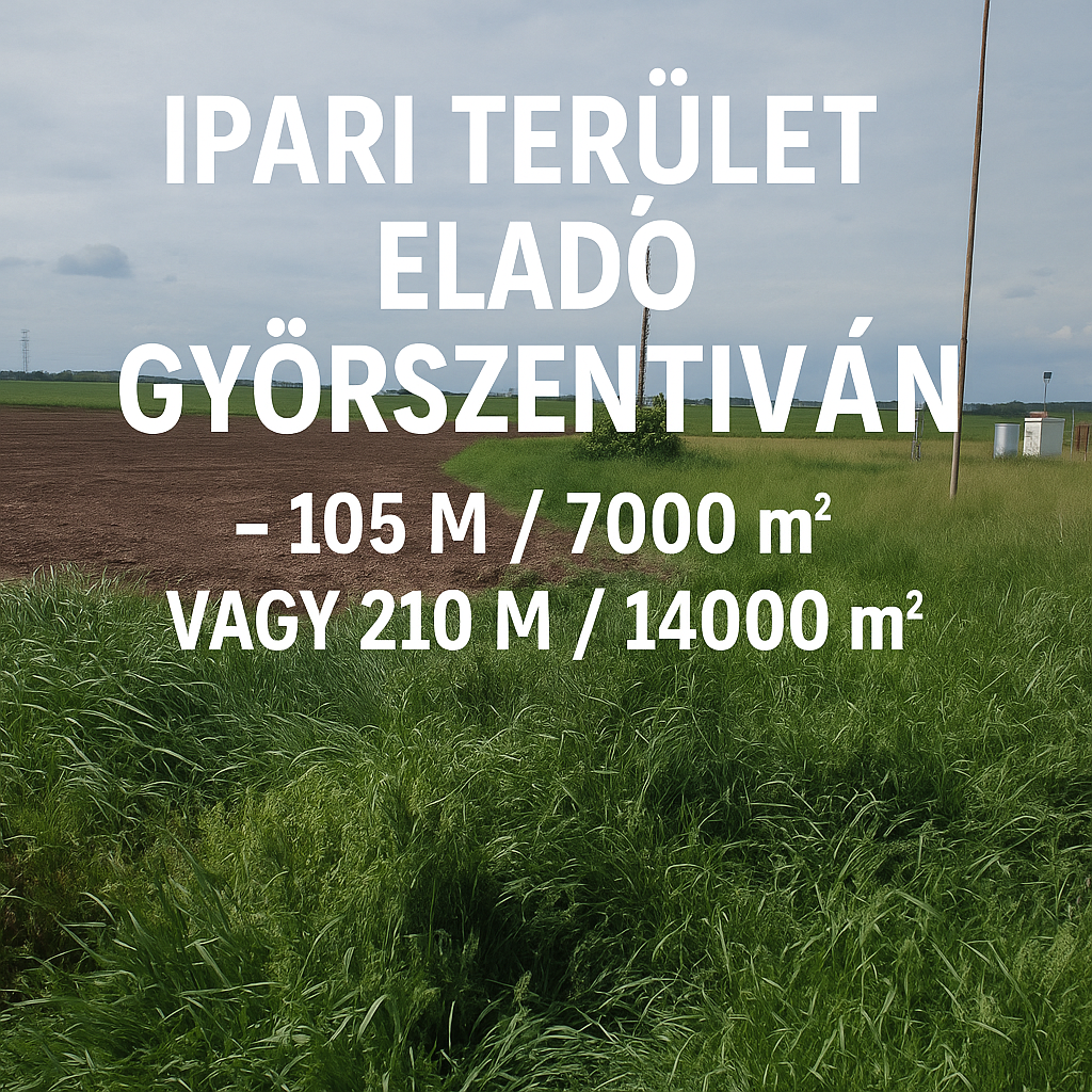 💼 Industriegrundstück zu verkaufen in Győrszentiván – Teilung ab 7000 m² möglich!